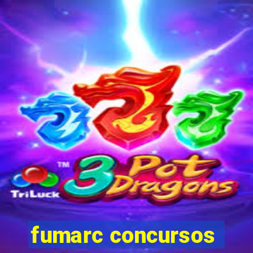 fumarc concursos